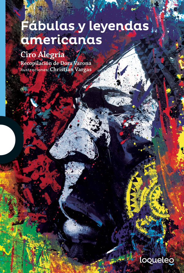 Ciro Alegría: Fábulas y leyendas americanas (Hardcover, Loqueleo)
