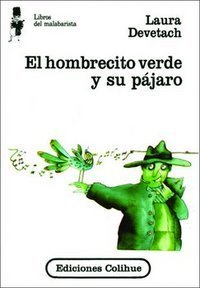 Laura Devetach: El hombrecito verde y su pájaro (Hardcover, Spanish language, Colihue)