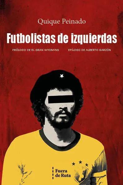 Quique Peinado: Futbolistas de izquierdas (Spanish language, 2013, Léeme Libros)