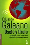 Eduardo Galeano: Uselo y Tirelo (Paperback, Spanish language, 2007, Booket)